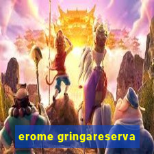 erome gringareserva